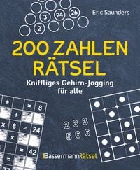 200 Zahlenrätsel – Kniffliges Gehirn-Jogging für alle